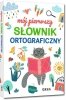 Mój pierwszy słownik ortograficzny